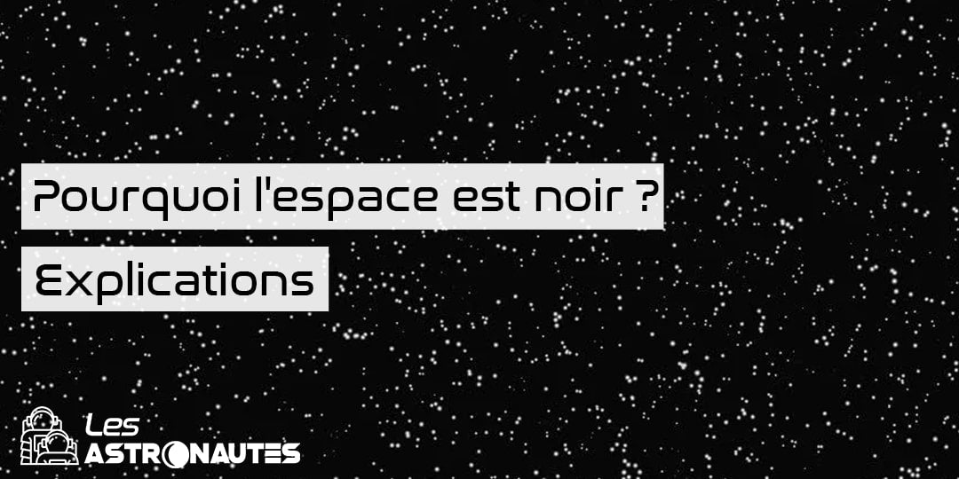 Pourquoi l'espace apparaît-il noir ?