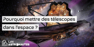 Pourquoi mettre des télescopes dans l'espace ?