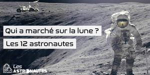 Qui a marché sur la Lune ? Les 12 astronautes